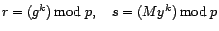 r = (g^k) mod p, s = (M y^k) mod p