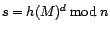 s = h(M)^d mod n